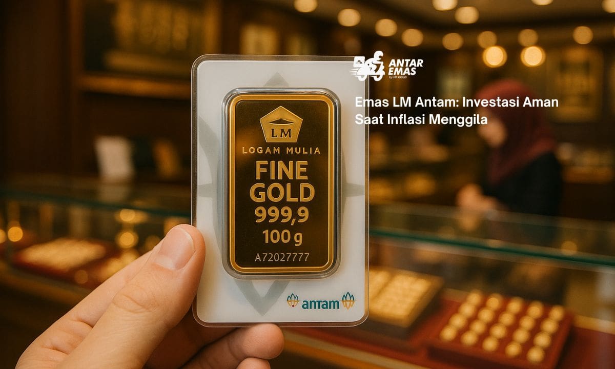 Emas LM Antam: Investasi Aman Saat Inflasi Menggila