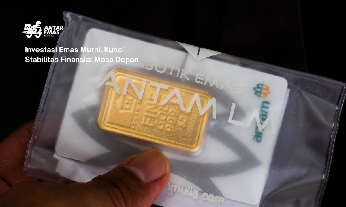 Investasi Emas Murni: Kunci Stabilitas Finansial Masa Depan