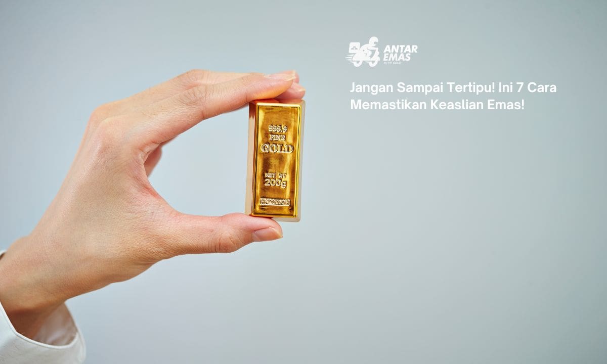 Jangan Sampai Tertipu! Ini 7 Cara Memastikan Keaslian Emas!