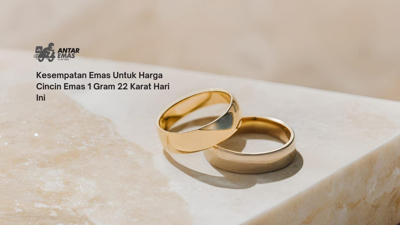 Kesempatan Emas Untuk Harga Cincin Emas 1 Gram 22 Karat Hari Ini