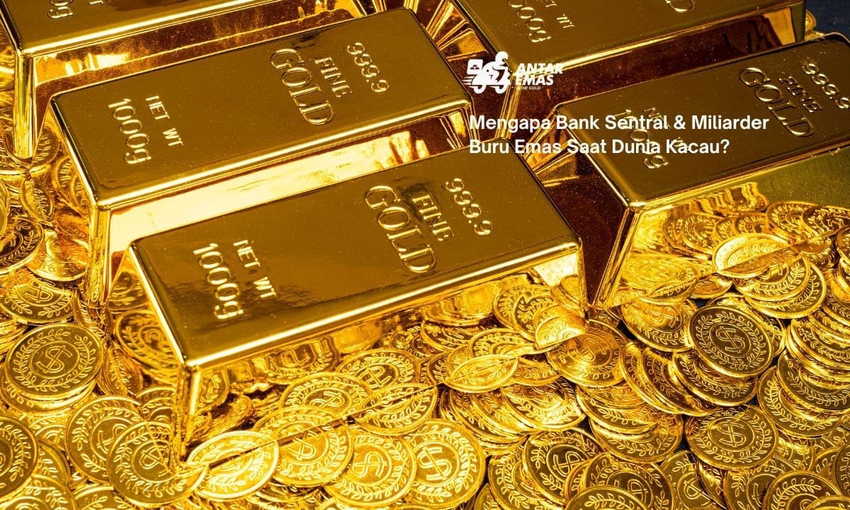 Mengapa Bank Sentral & Miliarder Buru Emas Saat Dunia Kacau?
