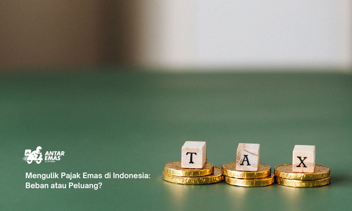 Mengulik Pajak Emas di Indonesia: Beban atau Peluang?