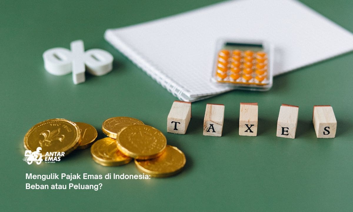Mengulik Pajak Emas di Indonesia: Beban atau Peluang?