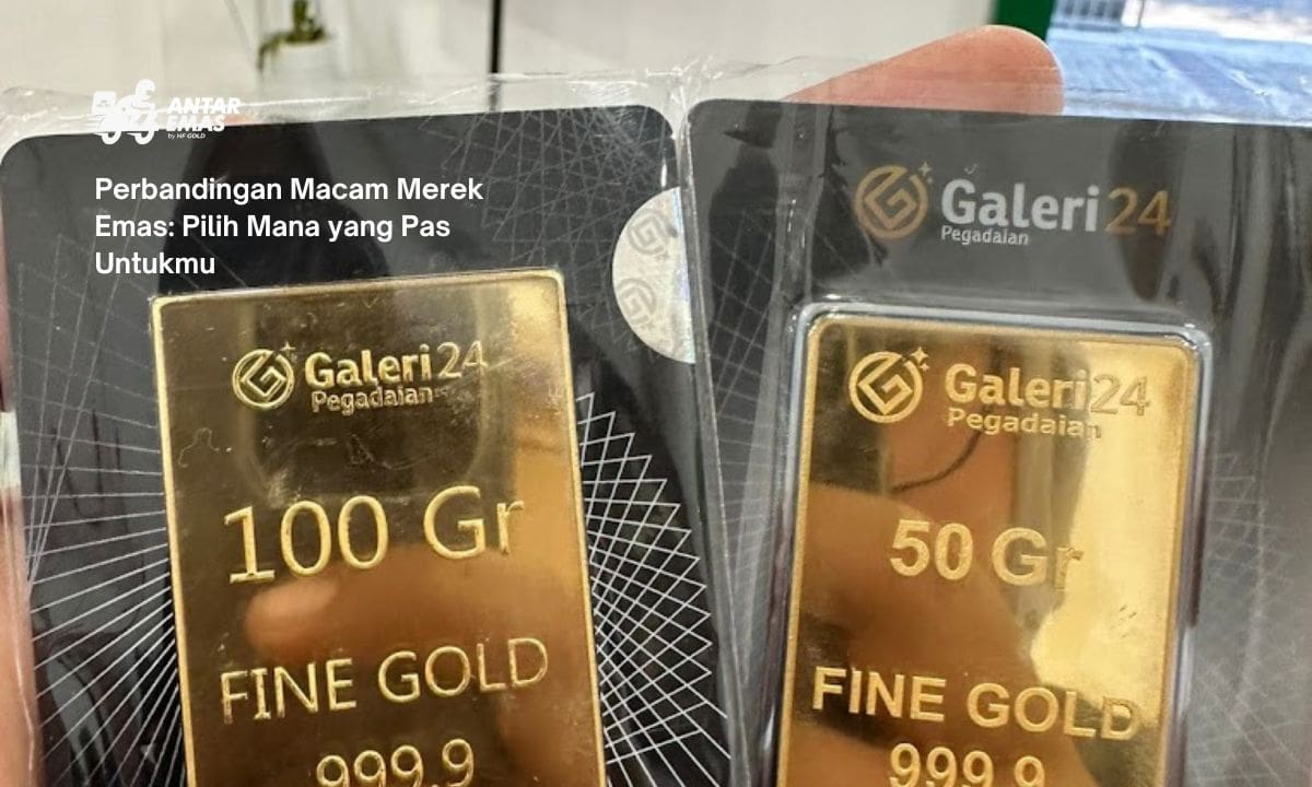 Perbandingan Macam Merek Emas: Pilih Mana yang Pas Untukmu
