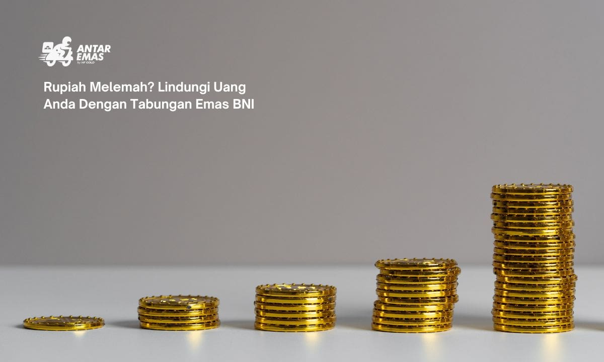 Rupiah Melemah? Lindungi Uang Anda Dengan Tabungan Emas BNI